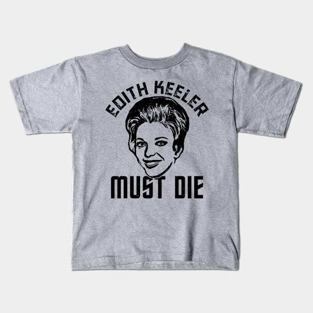 Edith Keeler Must Die Kids T-Shirt by geezersofthegame